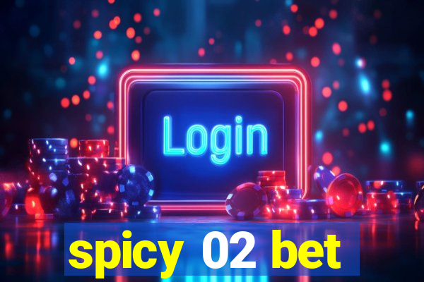 spicy 02 bet